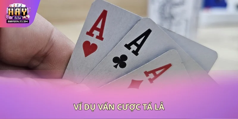 Ví dụ ván cược tá lả