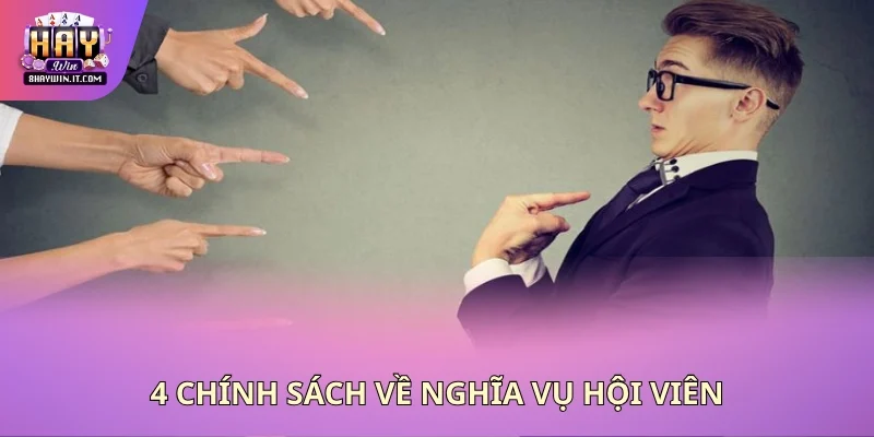 4 chính sách về nghĩa vụ hội viên 4 chính sách về nghĩa vụ hội viên