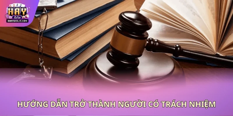 Hướng dẫn trở thành người dùng có trách nhiệm Hướng dẫn trở thành người dùng có trách nhiệm