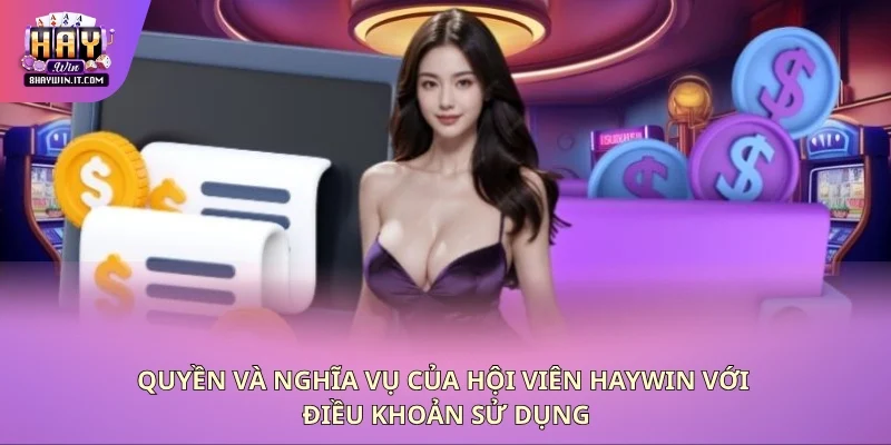 Quyền lợi và nghĩa vụ của người chơi Haywin Quyền lợi và nghĩa vụ của người chơi Haywin