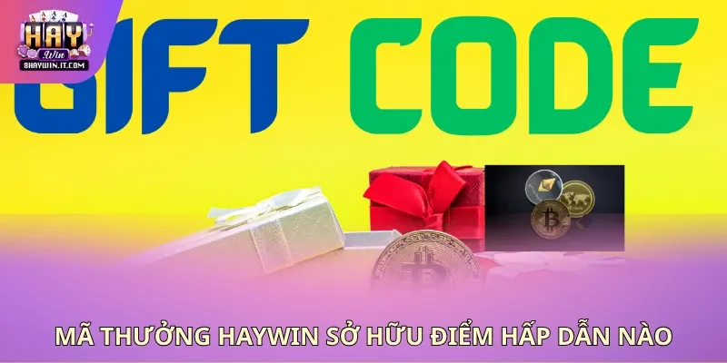 Mã thưởng haywin sở hữu điểm hấp dẫn nào