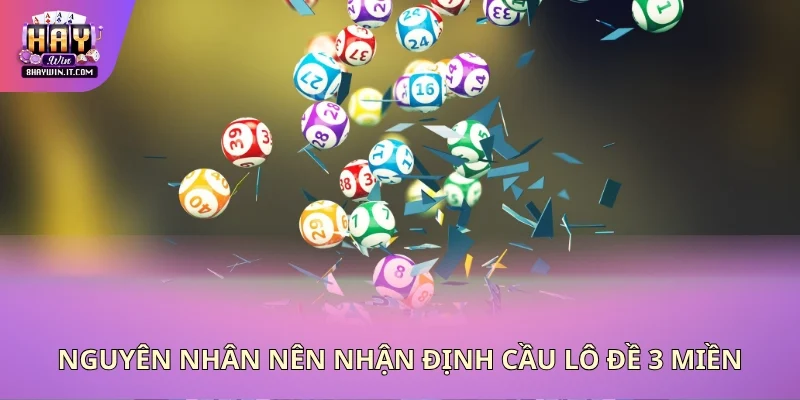 Nguyên nhân nên nhận định cầu lô đề 3 miền Nguyên nhân nên nhận định cầu lô đề 3 miền