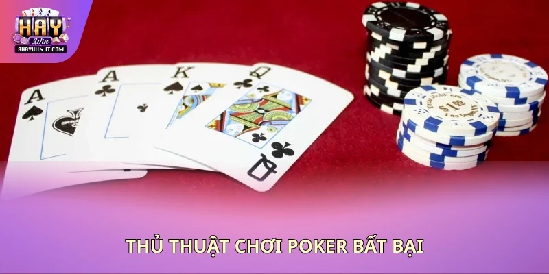 Thủ thuật chơi poker bất bại